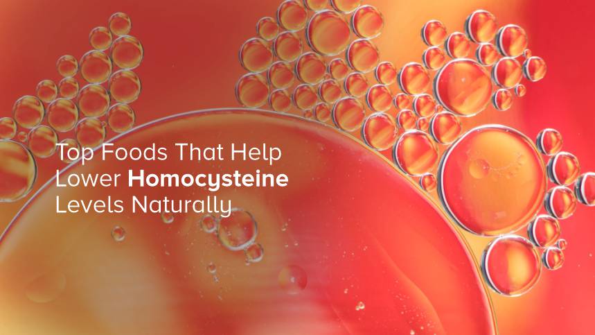 Top Foods That Help Lower Homocysteine Levels Naturally